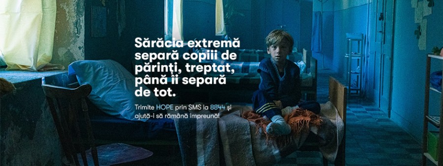 Sărăcia extremă separă copiii de părinți - campanie Hope and Homes for Children